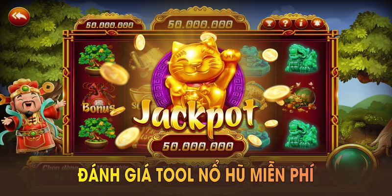 Đánh giá tool nổ hũ miễn phí trước khi lựa chọn phương án hợp