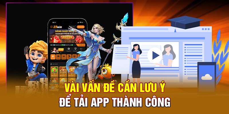 Vài vấn đề cần lưu ý để tải app thành công